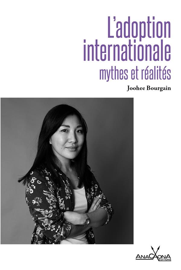 L'adoption internationale : mythes et réalités (JOOHEE BOURGAIN) A quoi pensez-vous quand vous entendez "adoption internationale" : à un acte d'amour, un geste qui sauve un·e orphelin·e ?