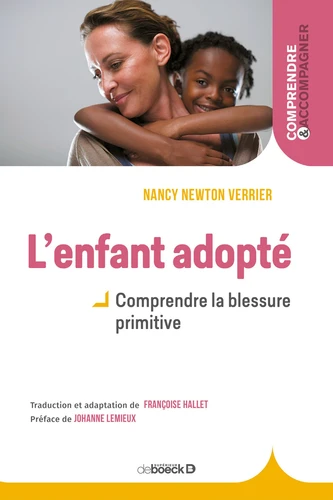 L'enfant adopté - Comprendre la blessure primitive Nancy Newton Verrier fut une des premières à associer les données de la psychologie prénatale et périnatale à celles sur l'attachement, la création du lien et la perte.