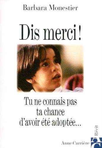 Barbara Monestier raconte comment, jour après jour, elle a appris à se réconcilier avec son histoire. Un témoignage courageux sur l'adoption, vue du côté de l'enfant.