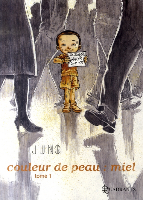 Couleur de peau : miel (Tome 1) (JUNG) Je savais bien que je n'étais pas japonais. Mais quand je me regardais dans un miroir, je ne me sentais pas belge non plus ! Je voyais un coréen.